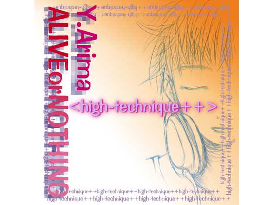 ALIVE or NOTHING high-technique++high-technique++