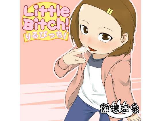 Little Bitch!